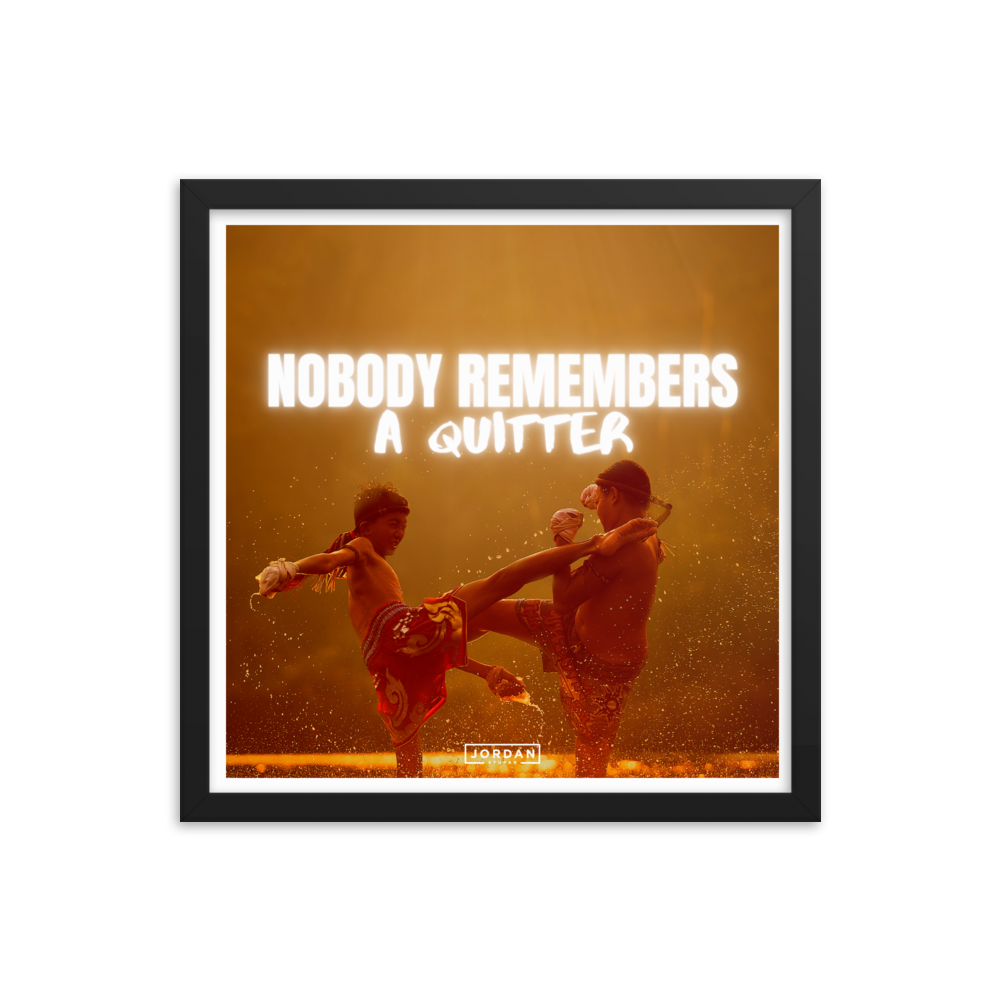 Nobody Remembers A Quitter