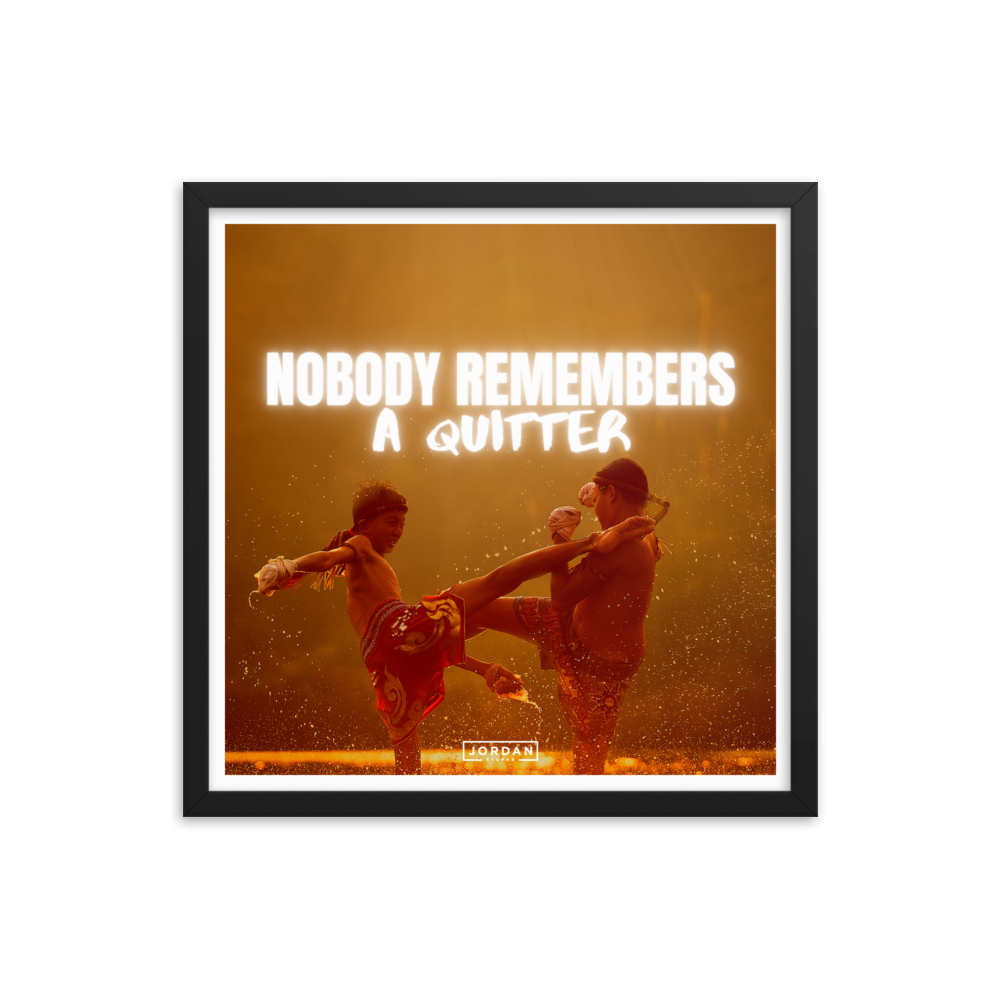 Nobody Remembers A Quitter