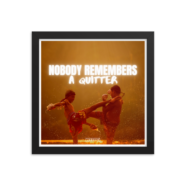 Nobody Remembers A Quitter