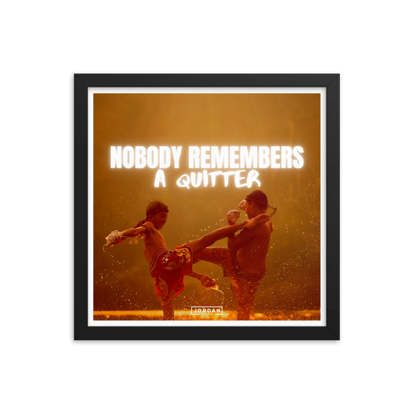 Nobody Remembers A Quitter