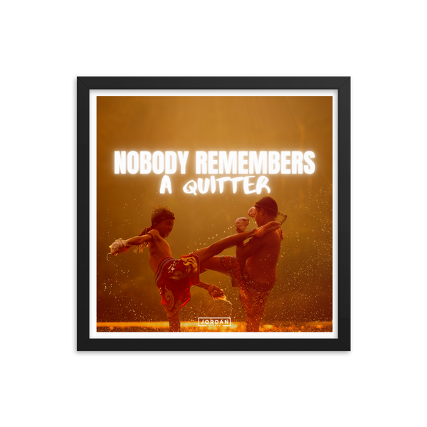 Nobody Remembers A Quitter