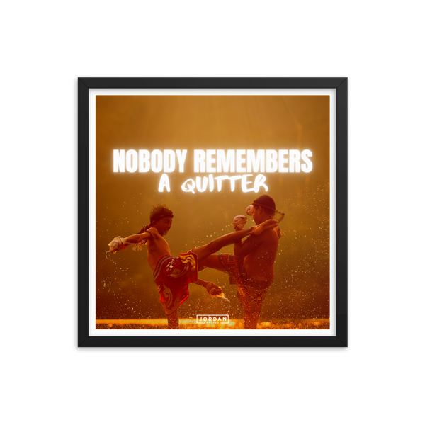 Nobody Remembers A Quitter