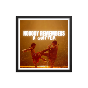 Nobody Remembers A Quitter